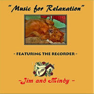 Title: Music for Relaxation Featuring the Recorder, Artist: Jim and Mindy