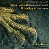 Nicholas Ludford: Missa Regnum Mundi; Richard Pygott: Salve Regina