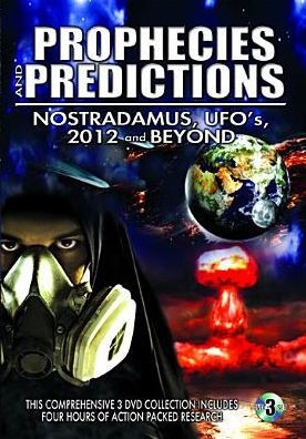 Prophecies and Predictions: Nostradamus, UFO's, 2012 and Beyond