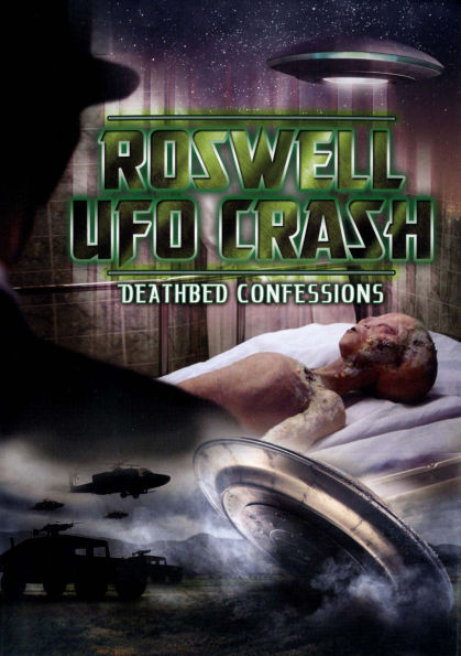 Roswell UFO Crash: Deathbed Confessions