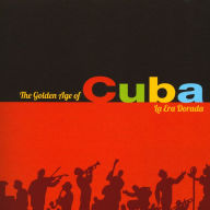 Title: The Golden Age Of Cuba, Artist: 