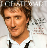 Title: It Had to Be You: The Great American Songbook, Artist: Rod Stewart