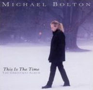 Title: This Is the Time: The Christmas Album, Artist: Michael Bolton