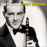 Title: The Essential Benny Goodman [Bluebird/Legacy], Artist: Benny Goodman