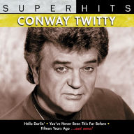 Title: Super Hits, Artist: Conway Twitty