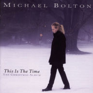 Title: This Is the Time: The Christmas Album, Artist: Michael Bolton