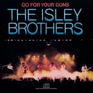 Title: Go for Your Guns, Artist: The Isley Brothers