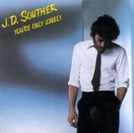 Title: You're Only Lonely, Artist: J.d. Souther