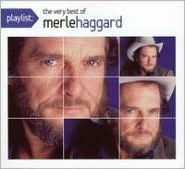 Title: Playlist: The Very Best of Merle Haggard, Artist: Merle Haggard