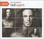 Title: Playlist: The Very Best of Ted Nugent, Artist: Ted Nugent