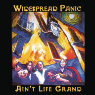 Title: Ain't Life Grand, Artist: Widespread Panic