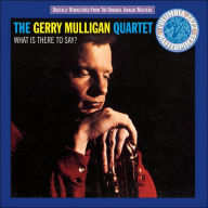 Title: What Is There To Say?, Artist: Gerry Mulligan