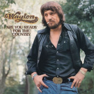 Title: Are You Ready for the Country, Artist: Waylon Jennings