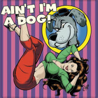 Title: Ain't I'm A Dog! 25 More Rockabilly Rave-ups, Artist: Ain't I'm A Dog: 25 More Rockab