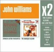 John Williams X2: Spanish Guitar Favourites / The Baroque Album