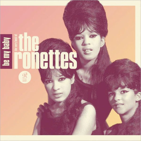 Be My Baby: The Very Best of the Ronettes