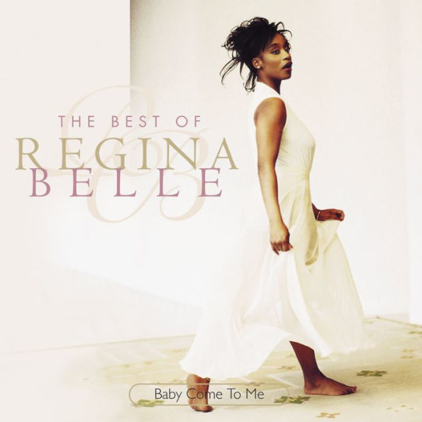 Baby Come to Me: The Best of Regina Belle