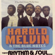 Title: If You Don't Know Me by Now: The Best of Harold Melvin & the Blue Notes, Artist: Harold Melvin & the Blue Notes
