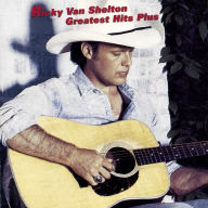 Title: Greatest Hits Plus, Artist: Ricky Van Shelton