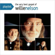 Title: Playlist: The Very Best Gospel of Willie Nelson, Artist: Willie Nelson