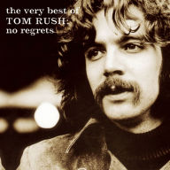 Title: The Very Best of Tom Rush: No Regrets, Artist: Tom Rush