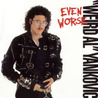 Title: Even Worse, Artist: Weird Al Yankovic