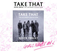 Title: Never Forget: The Ultimate Collection [Girls' Night In Edition], Artist: Take That