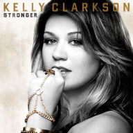 Title: Stronger [Deluxe Edition], Artist: Kelly Clarkson