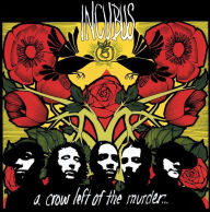 Title: A Crow Left of the Murder..., Artist: Incubus
