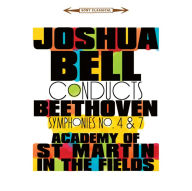 Title: Joshua Bell Conducts Beethoven Symphonies No. 4 & 7, Artist: 