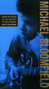 Title: From His Head to His Heart to His Hands, Artist: Michael Bloomfield