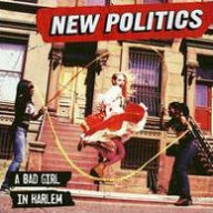 Title: A Bad Girl in Harlem, Artist: New Politics