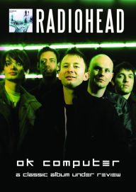 Title: Classic Album Under Review: Radiohead - OK Computer