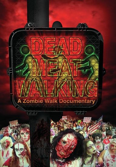 Dead Meat Walking: A Zombie Walk Documentary