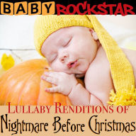 Title: Lullaby Renditions of the Nightmare Before Christmas, Artist: Baby Rockstar
