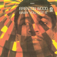 Title: Baby You Got It, Artist: Brenton Wood