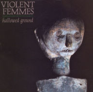 Title: Hallowed Ground, Artist: Violent Femmes