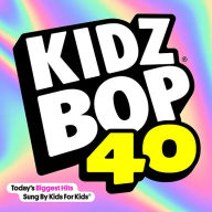 Title: Kidz Bop 40, Artist: Kidz Bop Kids