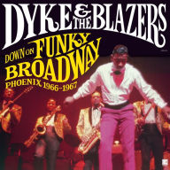 Title: Down on Funky Broadway: Phoenix 1966-1967, Artist: Dyke & the Blazers