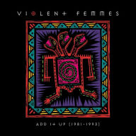 Title: Add It Up (1981-1993), Artist: Violent Femmes