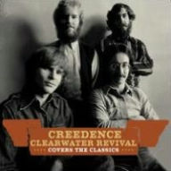 Title: Creedence Clearwater Revival Covers The Classics, Artist: Ccr ( Creedence Clearwater Revi