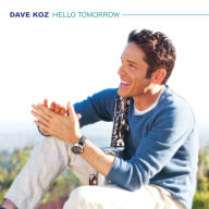 Title: Hello Tomorrow, Artist: Dave Koz