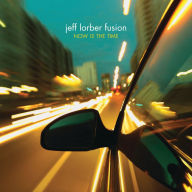 Title: Now Is the Time, Artist: The Jeff Lorber Fusion