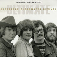 Title: Ultimate Creedence Clearwater Revival: Greatest Hits & All-Time Classics, Artist: Creedence Clearwater Revival