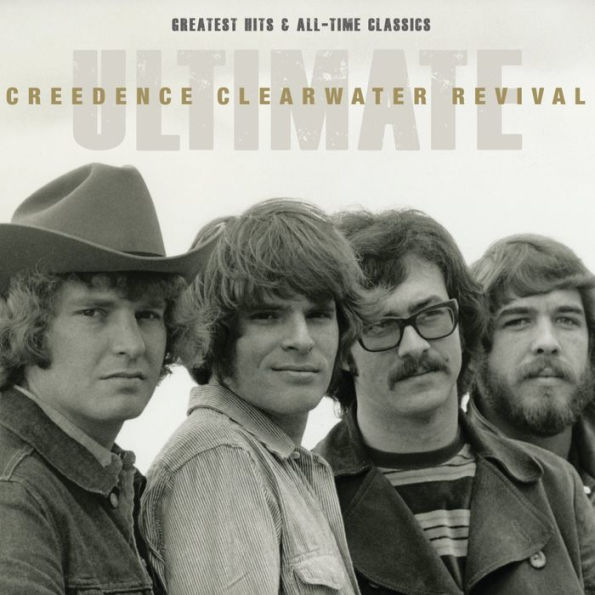 Ultimate Creedence Clearwater Revival: Greatest Hits & All-Time Classics