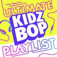 Title: Kidz Bop Ultimate Playlist, Artist: Kidz Bop Kids