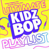 Title: Kidz Bop Ultimate Playlist, Artist: Kidz Bop Kids
