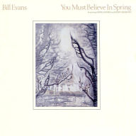 Title: You Must Believe in Spring, Artist: Bill Evans