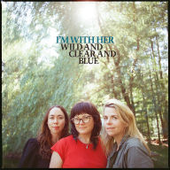 Title: Wild and Clear and Blue, Artist: I'm With Her