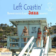 Title: Left Coastin, Artist: Sophisticated Lady Jazz Quartet